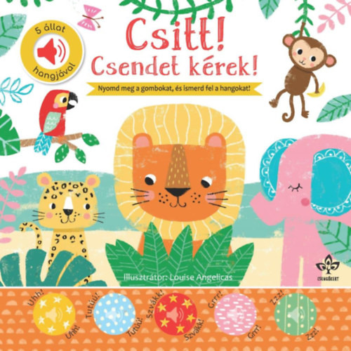 Csitt! Csendet kérek! - 5 állat hangjával, elemes, Kemény lapozós, gombel.el.